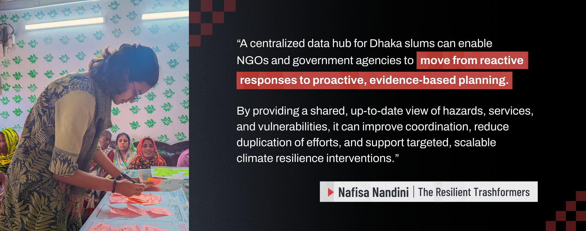 Fellows from the Climate Resilience Fellowship shared their insights on how a centralized data hub like Dhaka Thrive, which includes information on places often underrepresented on maps such as informal settlements, can transform the way local actors, stakeholders, and communities work toward building climate resilience. | Photo: The Resilient Trashformers